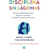 Los mejores  - Disciplina sin lágrimas: Una guía imprescindible para orientar y alimentar el desarrollo mental de tu hijo (No ficción)